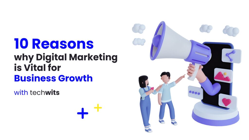 10 Reasons Why Digital Marketing is Vital for Business Growth